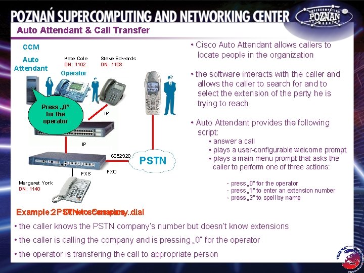 Auto Attendant & Call Transfer • Cisco Auto Attendant allows callers to locate people