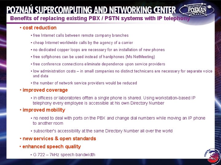 Benefits of replacing existing PBX / PSTN systems with IP telephony • cost reduction