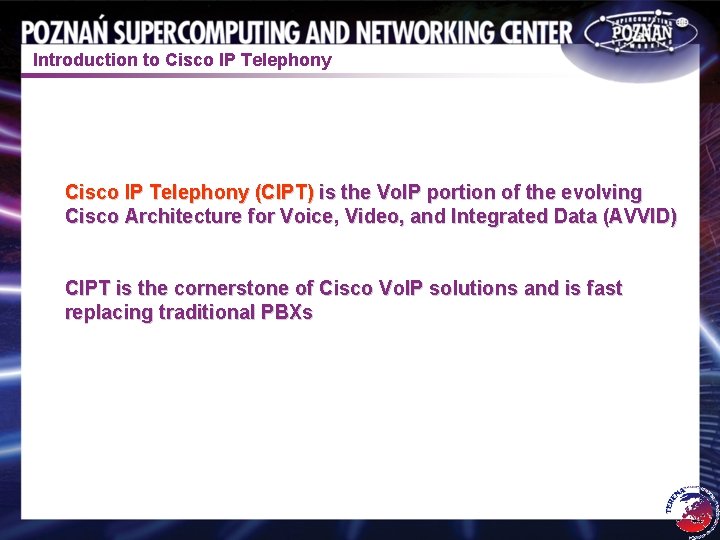 Introduction to Cisco IP Telephony (CIPT) is the Vo. IP portion of the evolving
