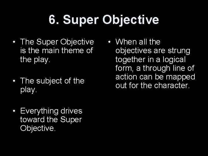 6. Super Objective • The Super Objective is the main theme of the play.