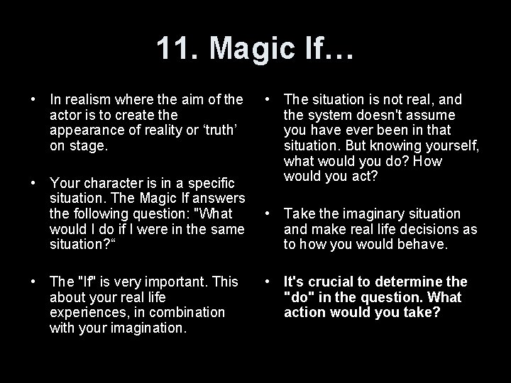 11. Magic If… • In realism where the aim of the actor is to