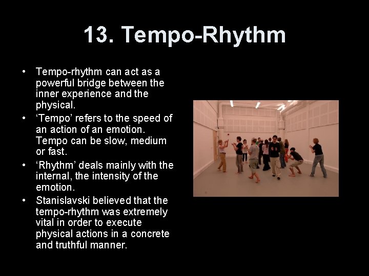 13. Tempo-Rhythm • Tempo-rhythm can act as a powerful bridge between the inner experience