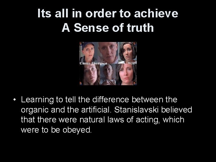 Its all in order to achieve A Sense of truth • Learning to tell