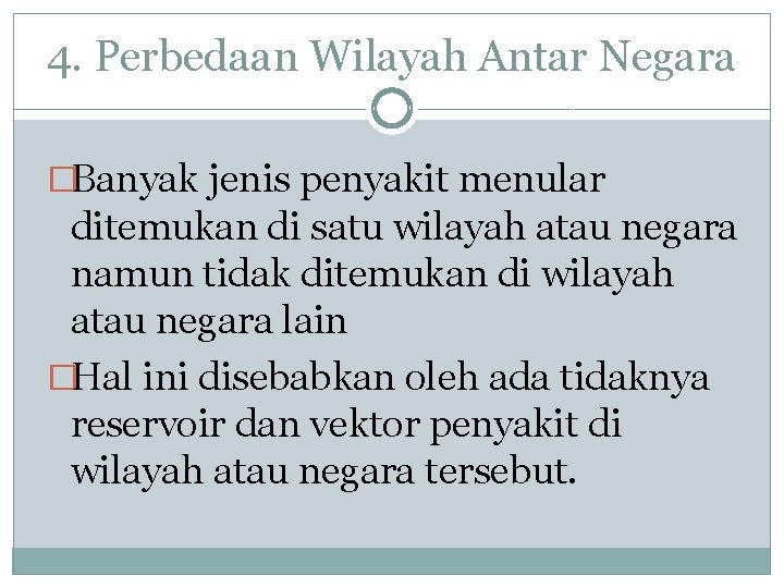 4. Perbedaan Wilayah Antar Negara �Banyak jenis penyakit menular ditemukan di satu wilayah atau