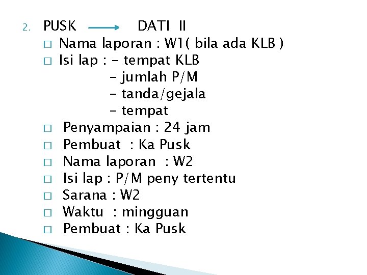 2. PUSK DATI II � Nama laporan : W 1( bila ada KLB )