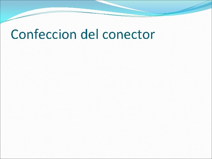Confeccion del conector 