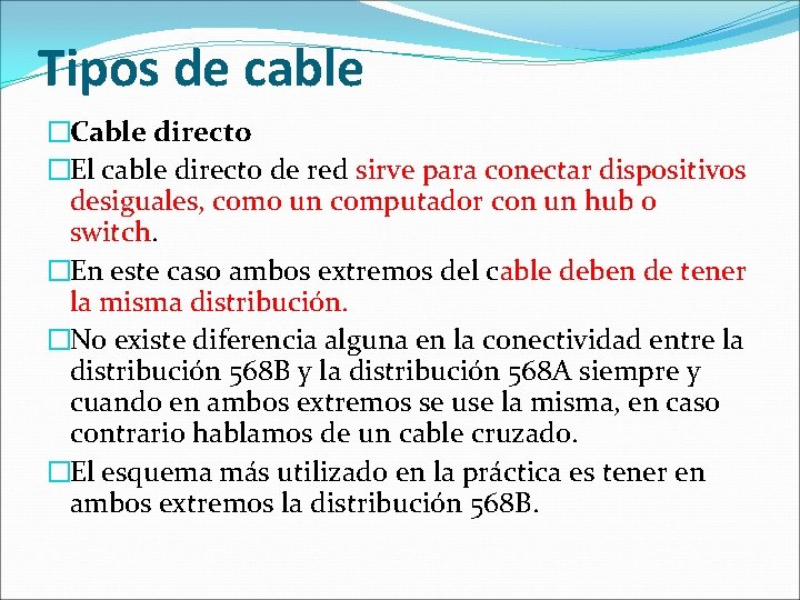Tipos de cable �Cable directo �El cable directo de red sirve para conectar dispositivos