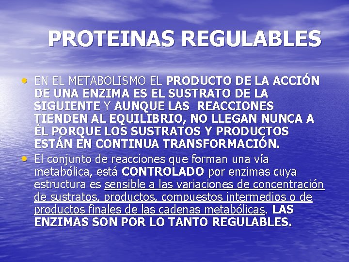 PROTEINAS REGULABLES • EN EL METABOLISMO EL PRODUCTO DE LA ACCIÓN • DE UNA