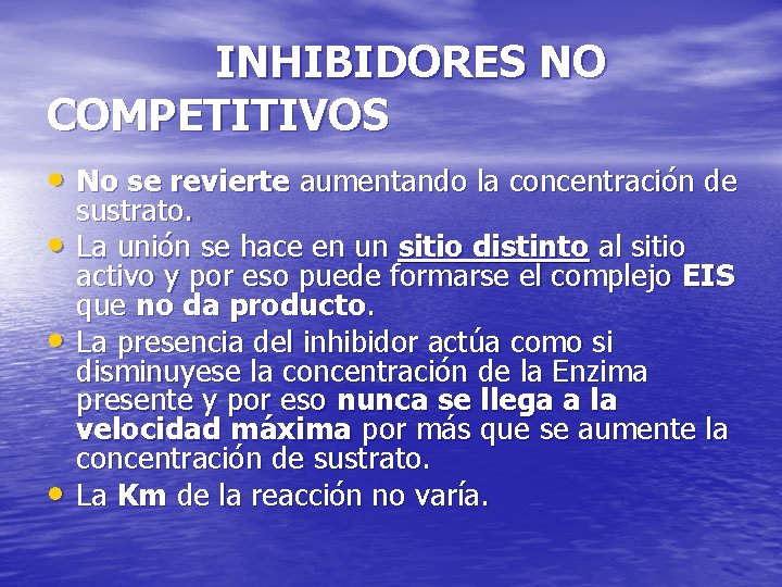 INHIBIDORES NO COMPETITIVOS • No se revierte aumentando la concentración de • • •