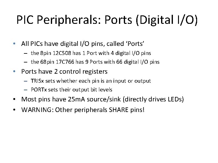 PIC Peripherals: Ports (Digital I/O) • All PICs have digital I/O pins, called ‘Ports’