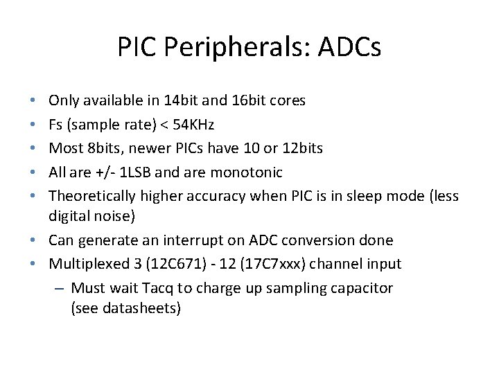 PIC Peripherals: ADCs Only available in 14 bit and 16 bit cores Fs (sample