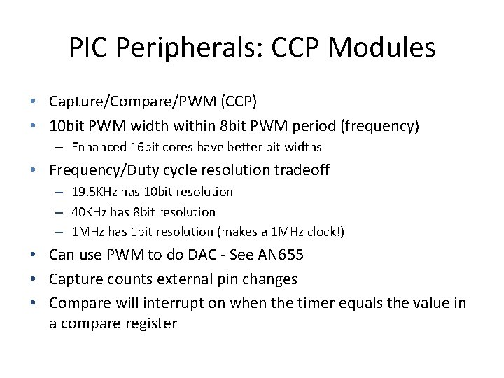 PIC Peripherals: CCP Modules • Capture/Compare/PWM (CCP) • 10 bit PWM width within 8
