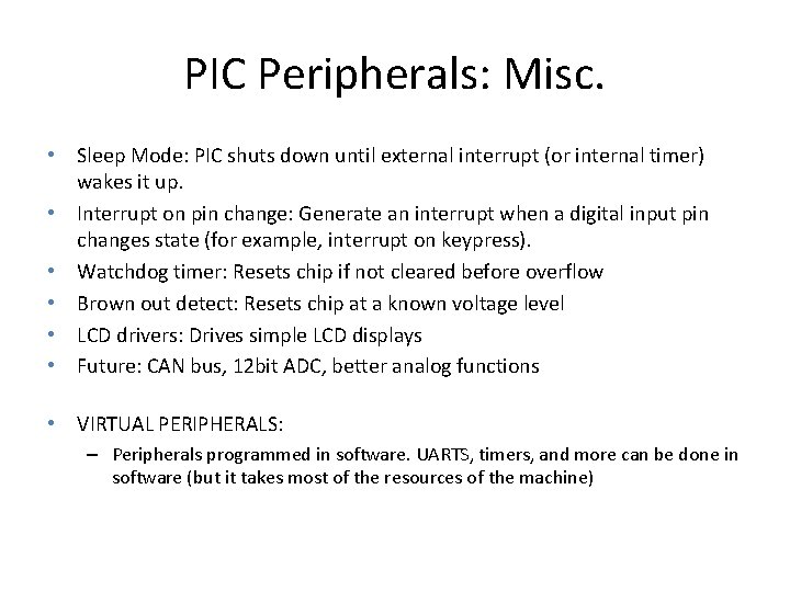 PIC Peripherals: Misc. • Sleep Mode: PIC shuts down until external interrupt (or internal