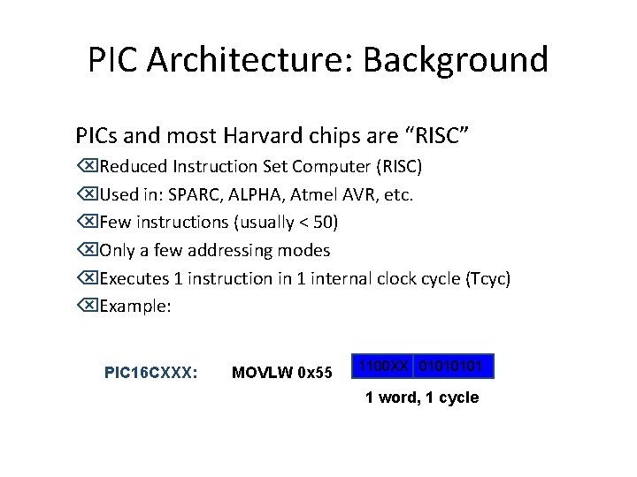 PIC Architecture: Background PICs and most Harvard chips are “RISC” ÕReduced Instruction Set Computer