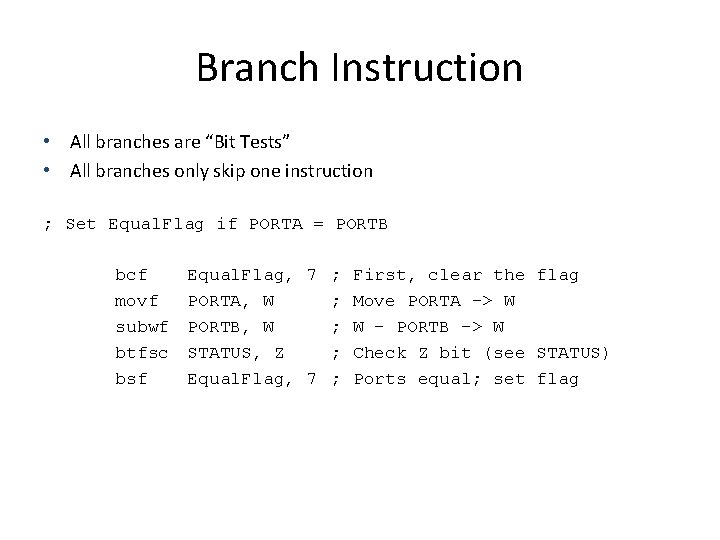 Branch Instruction • All branches are “Bit Tests” • All branches only skip one