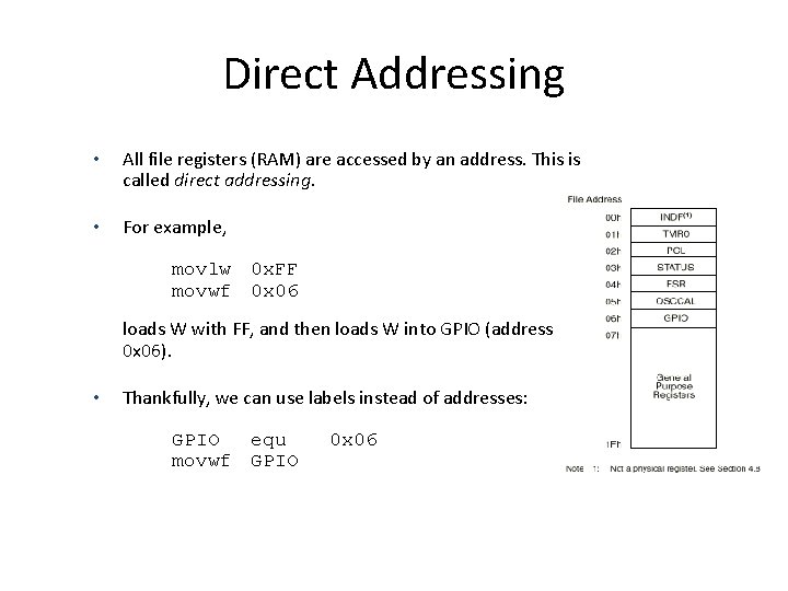 Direct Addressing • All file registers (RAM) are accessed by an address. This is