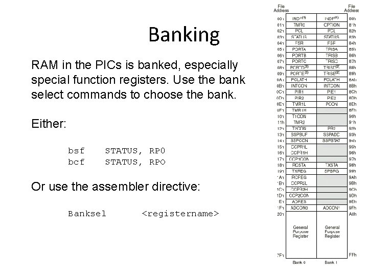 Banking RAM in the PICs is banked, especially special function registers. Use the bank