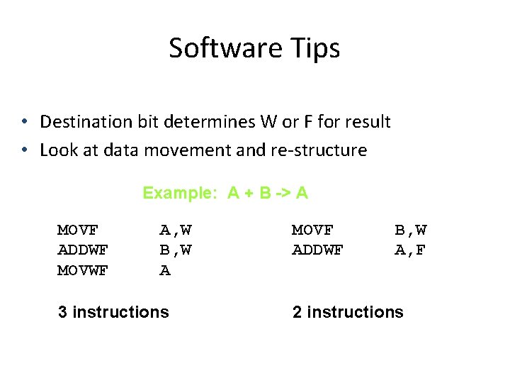 Software Tips • Destination bit determines W or F for result • Look at