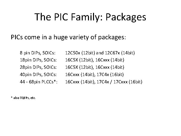 The PIC Family: Packages PICs come in a huge variety of packages: 8 pin
