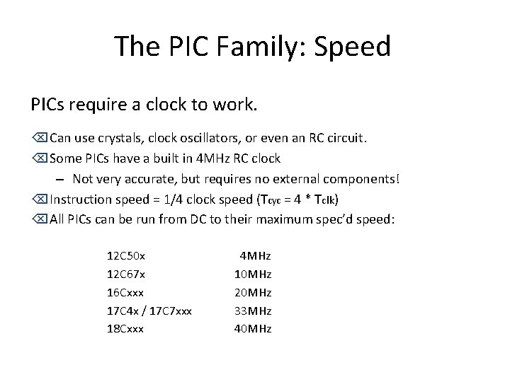 The PIC Family: Speed PICs require a clock to work. Õ Can use crystals,