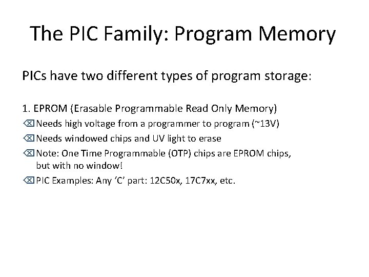 The PIC Family: Program Memory PICs have two different types of program storage: 1.