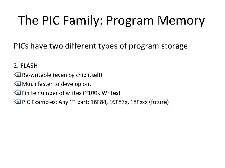 The PIC Family: Program Memory PICs have two different types of program storage: 2.