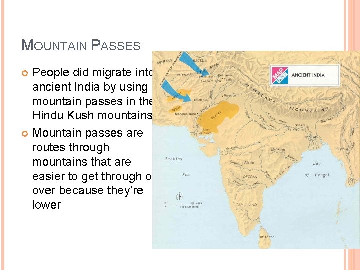MOUNTAIN PASSES People did migrate into ancient India by using mountain passes in the