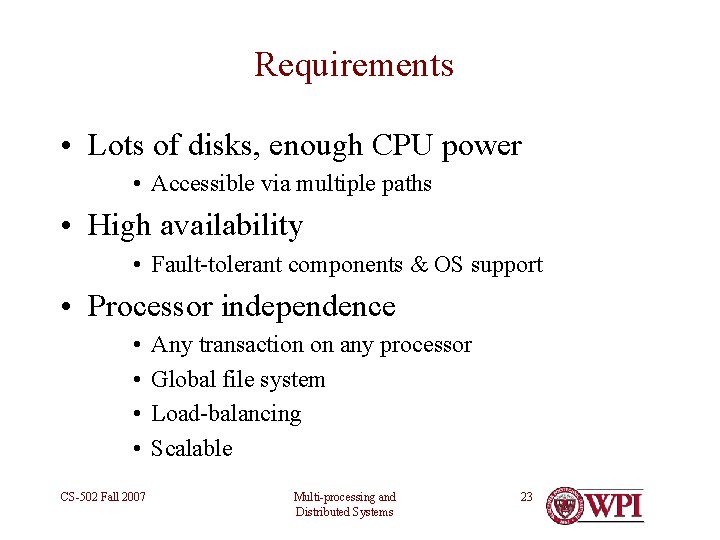 Requirements • Lots of disks, enough CPU power • Accessible via multiple paths •