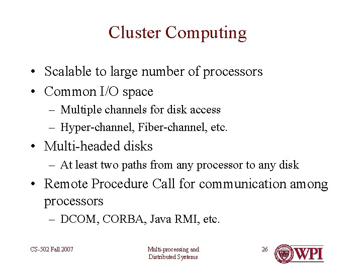 Cluster Computing • Scalable to large number of processors • Common I/O space –