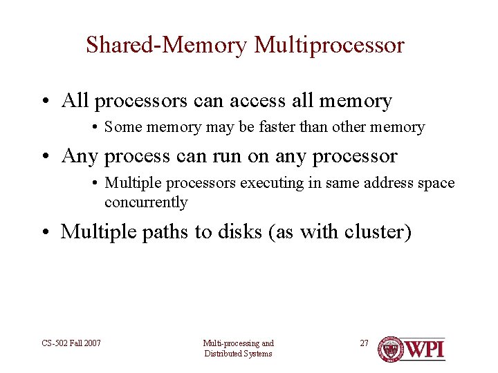 Shared-Memory Multiprocessor • All processors can access all memory • Some memory may be