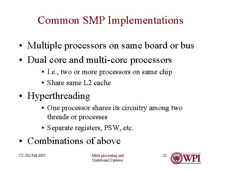 Common SMP Implementations • Multiple processors on same board or bus • Dual core