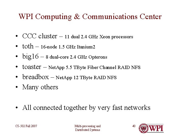 WPI Computing & Communications Center • • • CCC cluster – 11 dual 2.