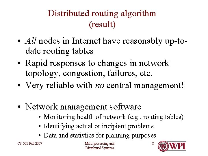 Distributed routing algorithm (result) • All nodes in Internet have reasonably up-todate routing tables