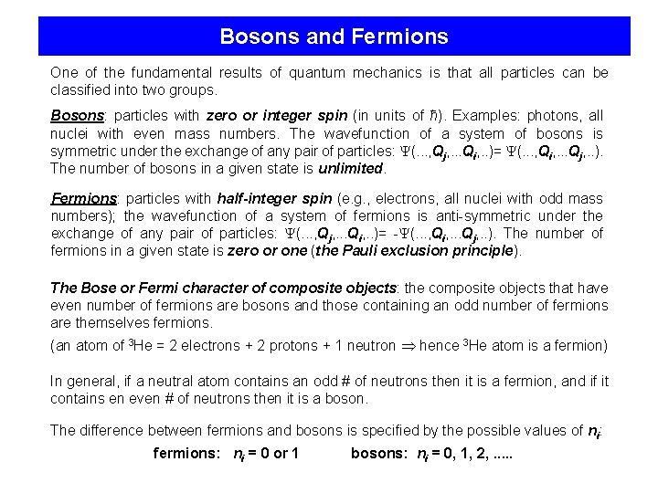 Bosons and Fermions One of the fundamental results of quantum mechanics is that all