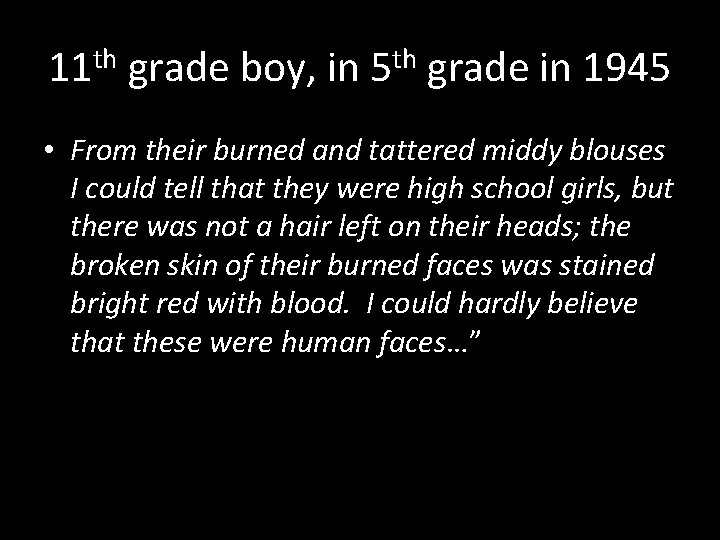 11 th grade boy, in 5 th grade in 1945 • From their burned