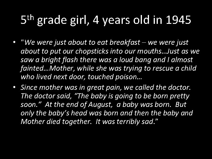 5 th grade girl, 4 years old in 1945 • “We were just about