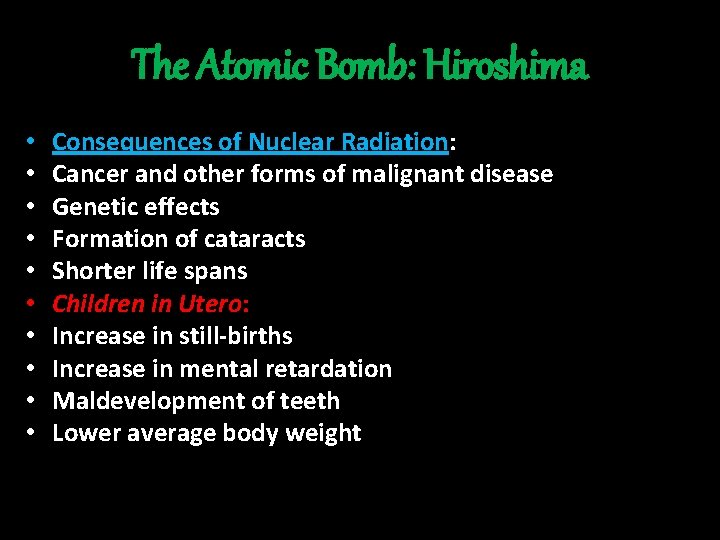 The Atomic Bomb: Hiroshima • • • Consequences of Nuclear Radiation: Cancer and other