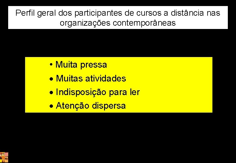 Oficina Perfil geral dos participantes de cursos a distância nas organizações contemporâneas • Muita