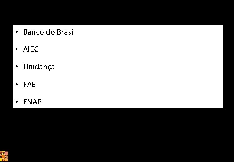  • Banco do Brasil • AIEC • Unidança • FAE • ENAP Cronograma