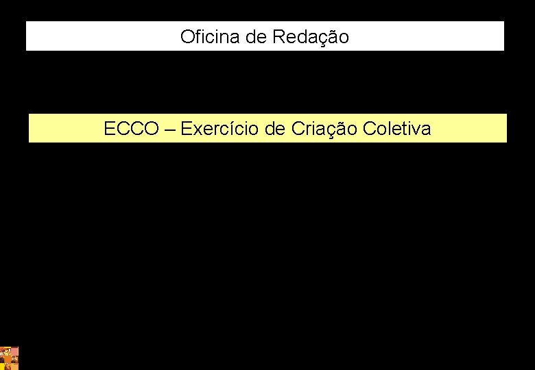 Oficina de Redação ECCO – Exercício de Criação Coletiva 