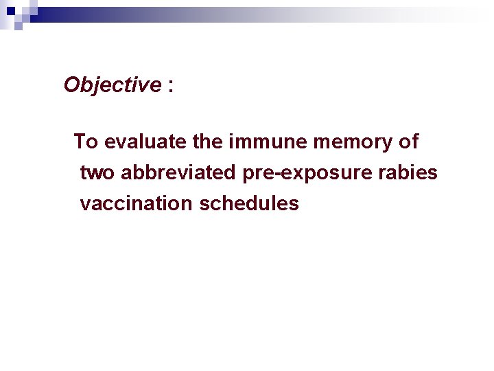 Objective : To evaluate the immune memory of two abbreviated pre-exposure rabies vaccination schedules