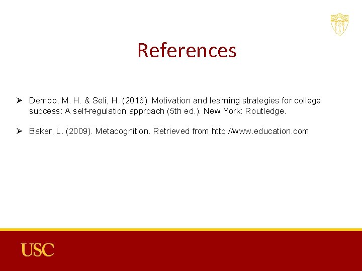References Ø Dembo, M. H. & Seli, H. (2016). Motivation and learning strategies for