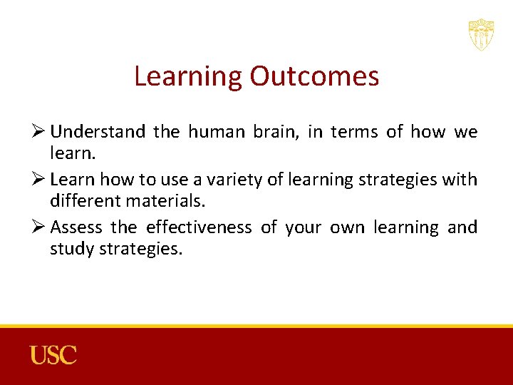 Learning Outcomes Ø Understand the human brain, in terms of how we learn. Ø