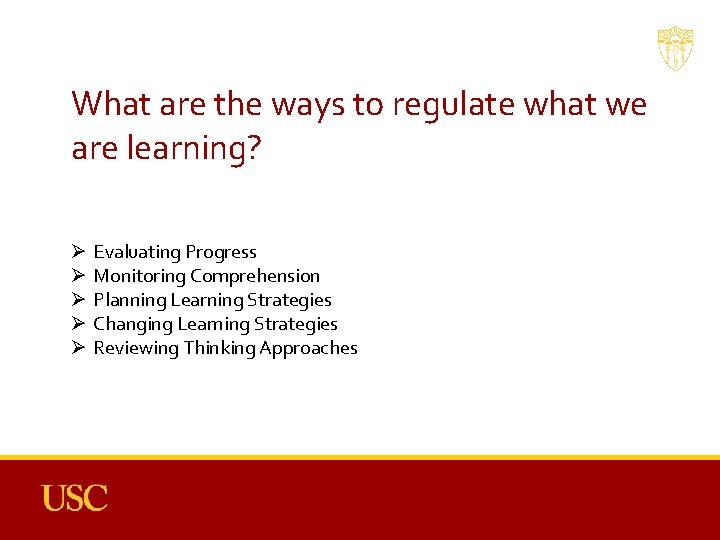 What are the ways to regulate what we are learning? Ø Ø Ø Evaluating