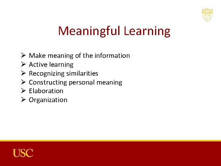 Meaningful Learning Ø Ø Ø Make meaning of the information Active learning Recognizing similarities