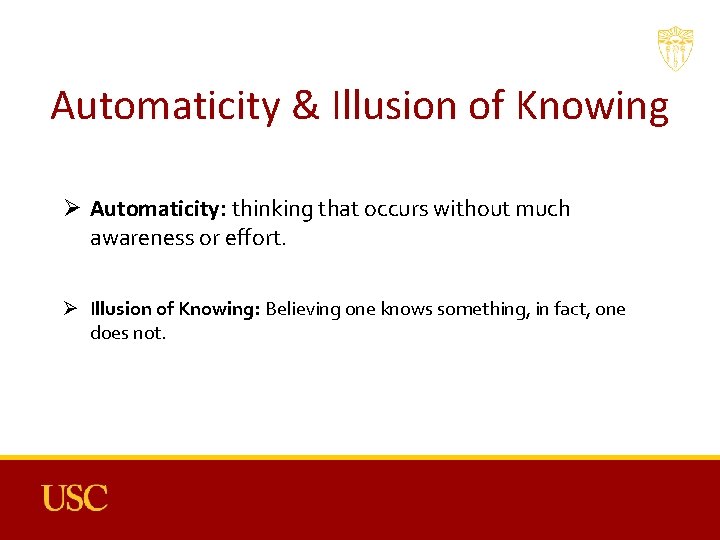 Automaticity & Illusion of Knowing Ø Automaticity: thinking that occurs without much awareness or