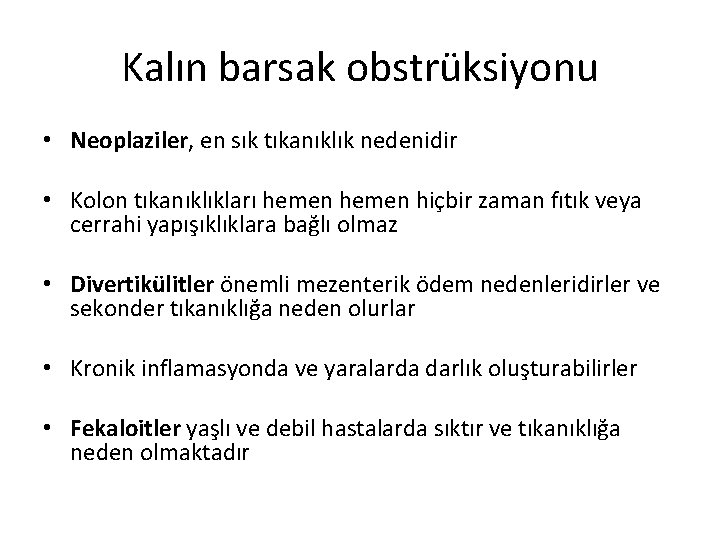 Kalın barsak obstrüksiyonu • Neoplaziler, en sık tıkanıklık nedenidir • Kolon tıkanıklıkları hemen hiçbir