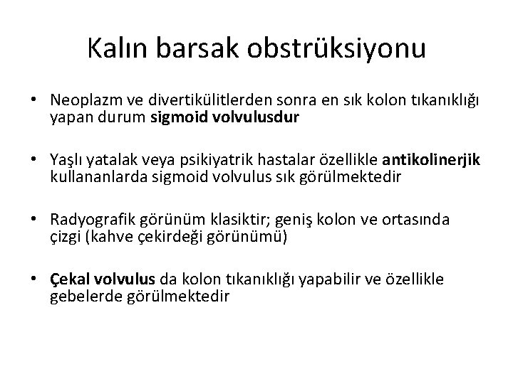 Kalın barsak obstrüksiyonu • Neoplazm ve divertikülitlerden sonra en sık kolon tıkanıklığı yapan durum