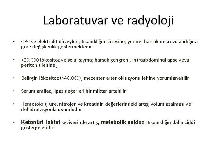 Laboratuvar ve radyoloji • CBC ve elektrolit düzeyleri; tıkanıklığın süresine, yerine, barsak nekrozu varlığına