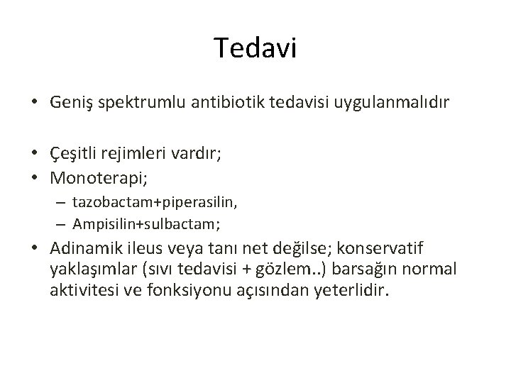 Tedavi • Geniş spektrumlu antibiotik tedavisi uygulanmalıdır • Çeşitli rejimleri vardır; • Monoterapi; –